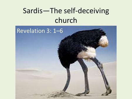Sardis—The self-deceiving church Revelation 3: 1–6.