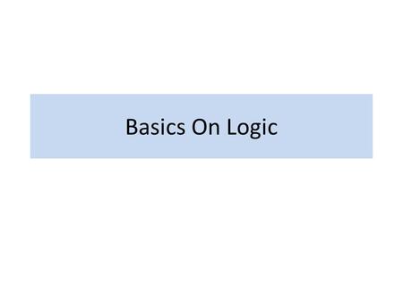 Basics On Logic.