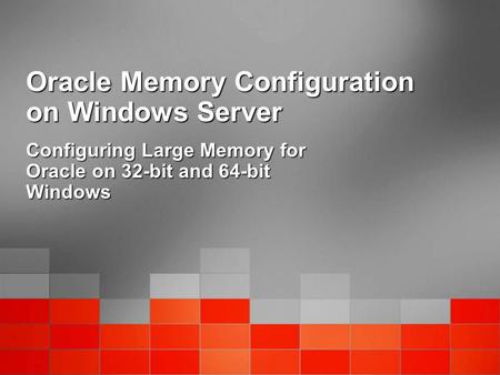 Oracle Memory Configuration on Windows Server Configuring Large Memory for Oracle on 32-bit and 64-bit Windows.