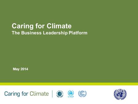 Caring for Climate The Business Leadership Platform May 2014.