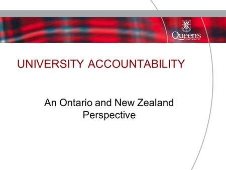 UNIVERSITY ACCOUNTABILITY An Ontario and New Zealand Perspective.