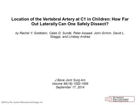 Location of the Vertebral Artery at C1 in Children: How Far Out Laterally Can One Safely Dissect? by Rachel Y. Goldstein, Caleb D. Sunde, Peter Assaad,