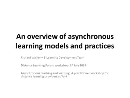 An overview of asynchronous learning models and practices