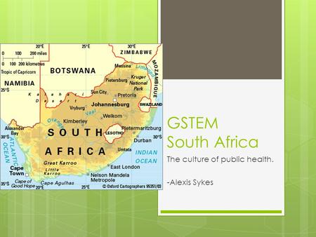 GSTEM South Africa The culture of public health. -Alexis Sykes.