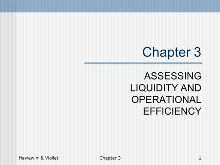 Hawawini & VialletChapter 31 ASSESSING LIQUIDITY AND OPERATIONAL EFFICIENCY.