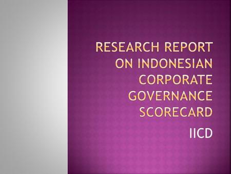 IICD.  This study is aimed to provide evidence on corporate governance practices of all listed firms in the Jakarta Stock Exchange.  Using a unique.