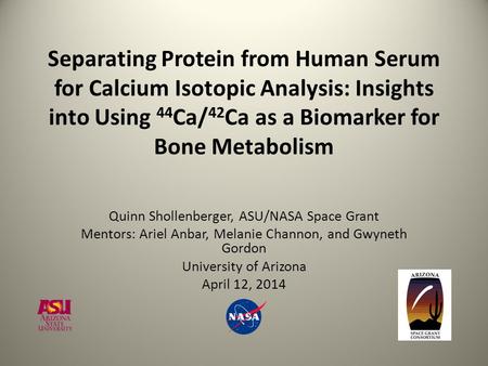 Separating Protein from Human Serum for Calcium Isotopic Analysis: Insights into Using 44 Ca/ 42 Ca as a Biomarker for Bone Metabolism Quinn Shollenberger,
