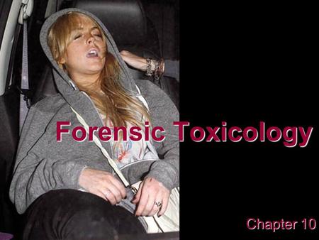 Forensic Toxicology Chapter 10.
