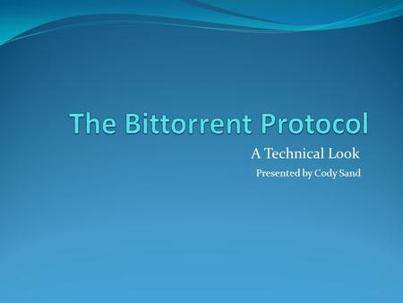 The Bittorrent Protocol