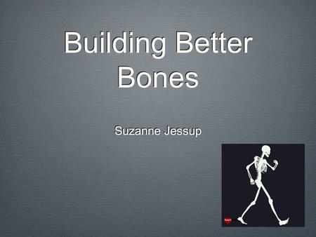 Building Better Bones Suzanne Jessup. Bone Afflictions Incidental Disease Related.