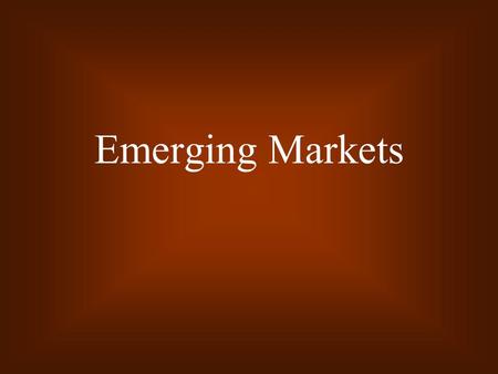 Emerging Markets.