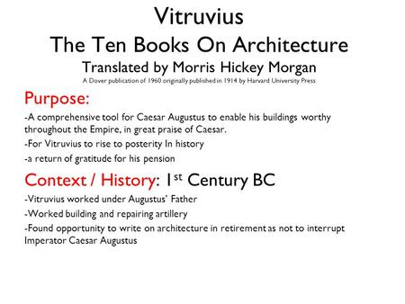 Vitruvius The Ten Books On Architecture Translated by Morris Hickey Morgan A Dover publication of 1960 originally published in 1914 by Harvard University.