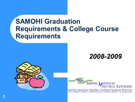 1 SAMOHI Graduation Requirements & College Course Requirements 2008-2009.