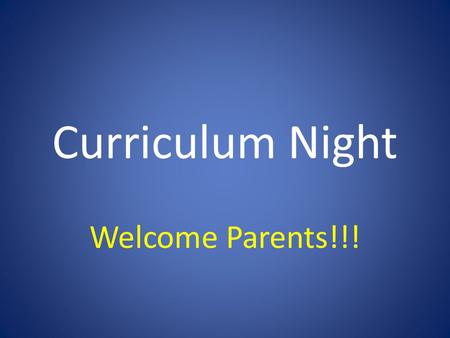 Curriculum Night Welcome Parents!!!. Tribes Agreements Attentive Listening Mutual Respect Appreciation/No Put Downs Right to Participate or Pass Personal.