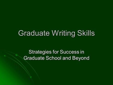 Graduate Writing Skills Strategies for Success in Graduate School and Beyond.