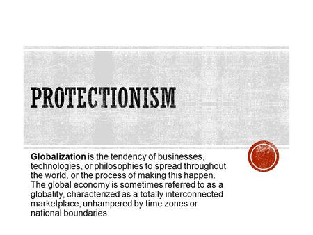 Globalization is the tendency of businesses, technologies, or philosophies to spread throughout the world, or the process of making this happen. The global.