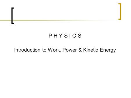 Introduction to Work, Power & Kinetic Energy