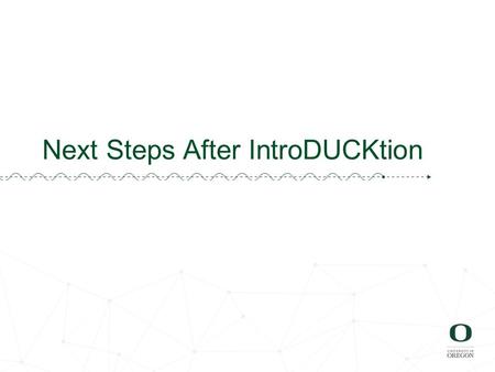 Next Steps After IntroDUCKtion. Here’s all you need to know… Between now a September 28.
