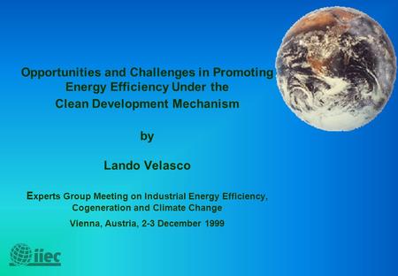 Opportunities and Challenges in Promoting Energy Efficiency Under the Clean Development Mechanism by Lando Velasco E xperts Group Meeting on Industrial.
