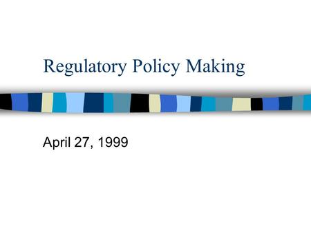 Regulatory Policy Making April 27, 1999. Defining an issue will control the final outcome: The more people are involved, the higher the level of conflict.