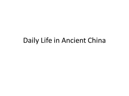 Daily Life in Ancient China