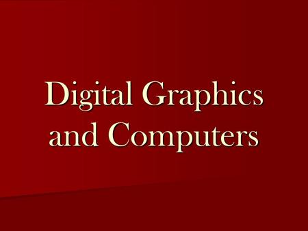 Digital Graphics and Computers. Hardware and Software Working with graphic images requires suitable hardware and software to produce the best results.