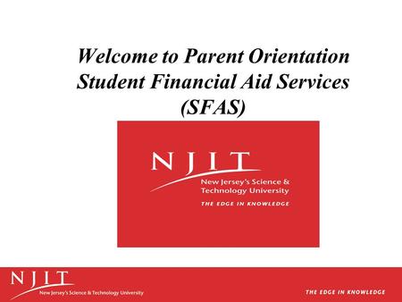 Welcome to Parent Orientation Student Financial Aid Services (SFAS)