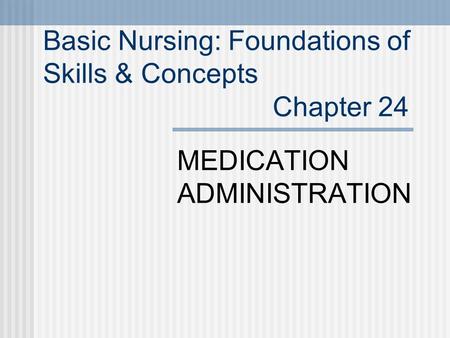 Basic Nursing: Foundations of Skills & Concepts Chapter 24