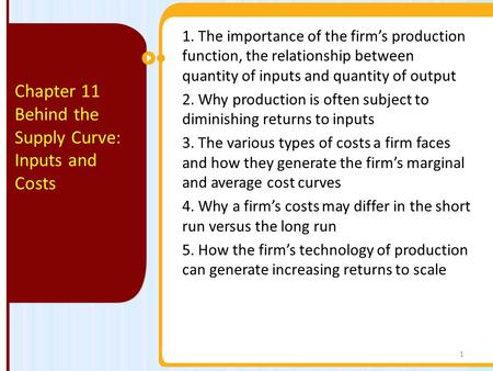 1. The importance of the firm’s production function, the relationship between quantity of inputs and quantity of output 2. Why production is often subject.
