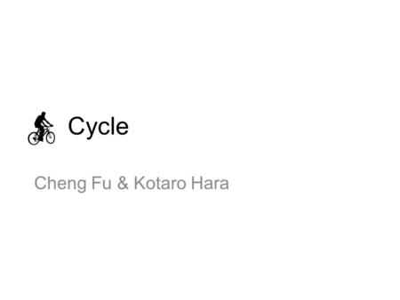 Cycle Cheng Fu & Kotaro Hara. Do you know where in your city you can bike?