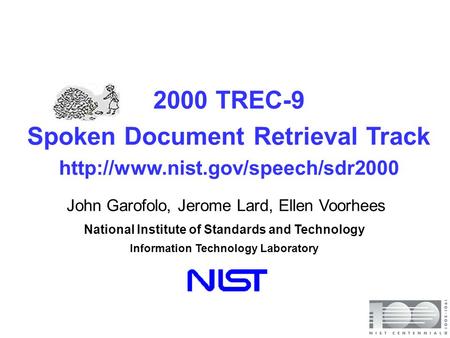 National Institute of Standards and Technology Information Technology Laboratory 2000 TREC-9 Spoken Document Retrieval Track