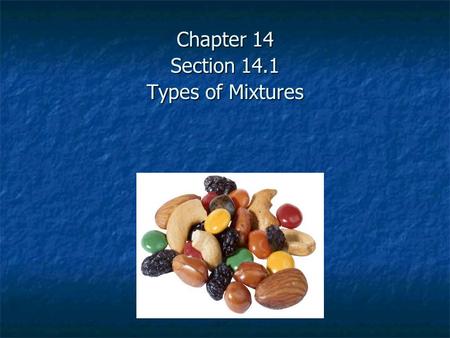 Chapter 14 Section 14.1 Types of Mixtures