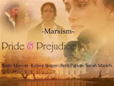 -Marxism- Katie Hoover -Kelsey Singer- Beth Patton- Sarah Marich.