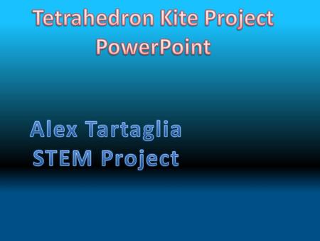 On this project of STEM, we are doing a tetrahedron kite, building it with: Tissue Paper String Tape Straws When we’re done building it, we will be able.