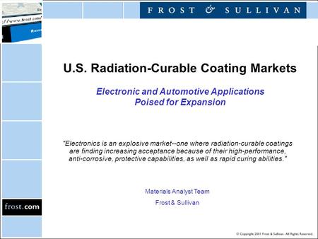 U.S. Radiation-Curable Coating Markets Electronic and Automotive Applications Poised for Expansion Electronics is an explosive market--one where radiation-curable.