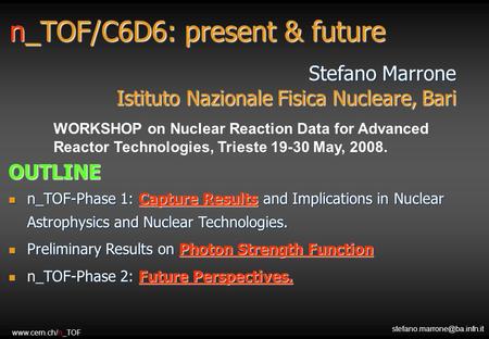 Stefano Marrone Istituto Nazionale Fisica Nucleare, Bari www.cern.ch/n_TOF OUTLINE n_TOF-Phase 1: Capture Results and Implications in Nuclear Astrophysics.