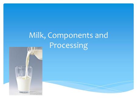 Milk, Components and Processing