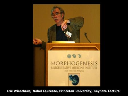 Eric Wieschaus, Nobel Laureate, Princeton University, Keynote Lecture.