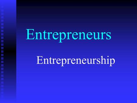Entrepreneurs Entrepreneurship.