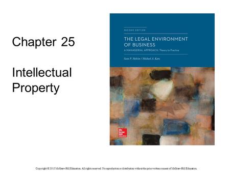 Chapter 25 Intellectual Property Copyright © 2015 McGraw-Hill Education. All rights reserved. No reproduction or distribution without the prior written.