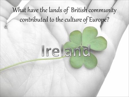 What have the lands of British community contributed to the culture of Europe?