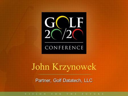 John Krzynowek Partner, Golf Datatech, LLC. 2006 Retail Report Card Retail sales of US golf equipment, 2006Retail sales of US golf equipment, 2006 Prognosis.
