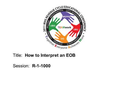 2010 UBO/UBU Conference Title: How to Interpret an EOB Session: R-1-1000.