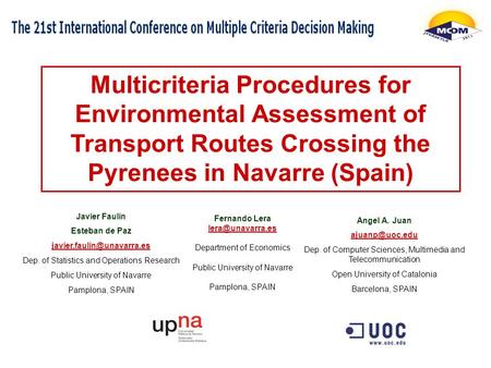 Multicriteria Procedures for Environmental Assessment of Transport Routes Crossing the Pyrenees in Navarre (Spain) Angel A. Juan Dep. of.