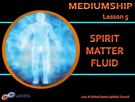 SPIRIT MATTER FLUID MEDIUMSHIP Lesson 5