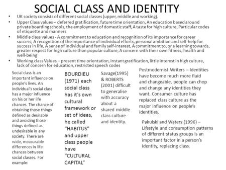 SOCIAL CLASS AND IDENTITY UK society consists of different social classes (upper, middle and working). Upper Class values – deferred gratification, future.