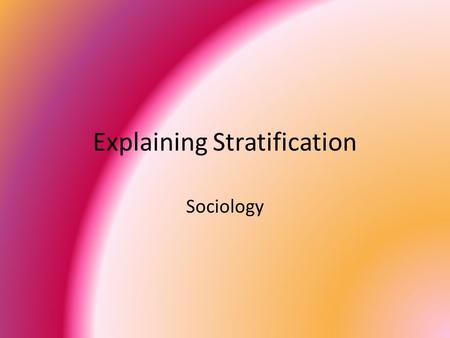 Explaining Stratification