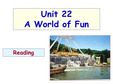 Unit 22 A World of Fun Reading TASK 1 Pre-reading Answer the following questions.