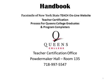 Handbook Facsimile of New York State TEACH On -Line Website Teacher Certification Process For Queens College Graduates & Program Completers Teacher Certification.