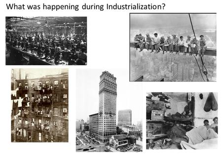 What was happening during Industrialization?. - Where in the country was this happening? Cities, especially in the northeast.